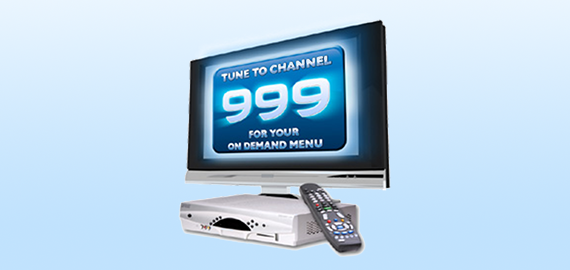 Tune to Channel 999 for your on demand channel